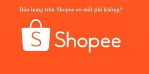 Update mới nhất về việc thu phí người bán trên Shopee ngày 01/04/2019